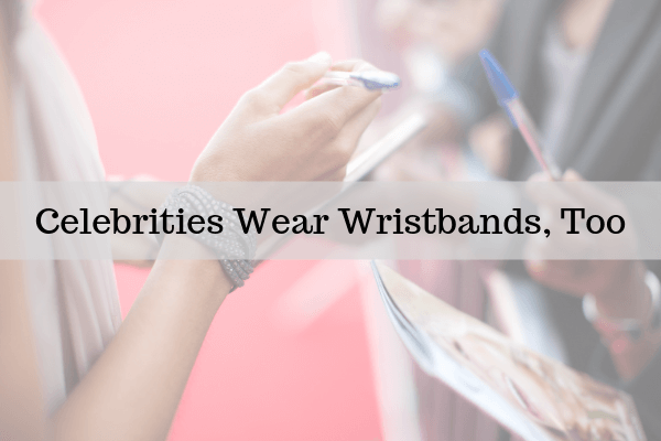 celebrities wear wristbands